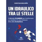 Un idraulico tra le stelle: Il Metodo PLUMBER per trasformare un mestiere in una missione (fino alla stratosfera)