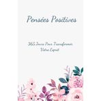 Un Jour, Une Pensée : 365 Messages de Positivité et de Motivation: Un chemin vers le bonheur et la sérénité, un jour à la fois