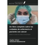 Un libro completo sobre los cuidados de enfermería al paciente con cáncer: Basado en consejos de cuidados y farmacoterapia