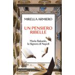 Un pensiero ribelle. Maria Bakunin, la signora di Napoli (Affreschi)