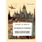 Un secolo di violenza: Momenti di Storia dell'Europa orientale dalla Prima guerra mondiale al Patto di Visegrad.
