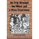 Un Trip Through the Mind Jail y Otras Excursiones (Pioneer (Arte Publico))