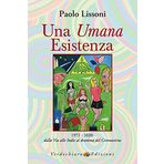 Una umana esistenza. 1972-2020. Dalla Via alle Indie al dramma del coronavirus (Spiritualità)