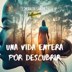 Una Vida Entera por Descubrir: Reflexiones 24/7