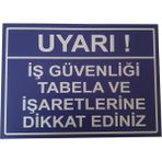 Ünal Grup İş Güvenliği Tabela ve İşaretlerine Dikkat Ediniz Uyarı Levhası