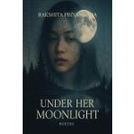 Under Her Moonlight: Romance,emotions,healing,love and heartbreak