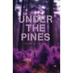 Under The Pines: Poetry By Lisa Coy