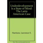 Underdevelopment Is a State of Mind: The Latin American Case by Lawrence E. Harrison (1987-10-12)