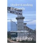 Understanding Burgundy: A Companion for Wine Lovers: 2