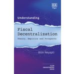 Understanding Fiscal Decentralization: Theory, Empirics and Prospects
