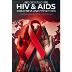 Understanding HIV and Aids: Awareness and Prevention
