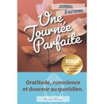 Une journée parfaite - Automne: Journal de gratitude inspiré des Lois de l’esprit – 90 jours pour cultiver la paix intérieure, la joie et la clarté