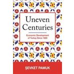 Uneven Centuries : Economic Development of Turkey since 1820 - Şevket Pamuk