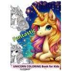Unicorn Coloring Book for Kids Fantastic. Magical unicorn to paint alone as a family: with a beautiful theme with landscapes of castles, flowers, rainbows and many more surprises