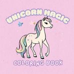 Unicorn Magic!!!: A Whimsical Coloring Book of Magical Unicorn Adventures / 8.5 x 8.5 / 44 pages / 22 Ilustrations