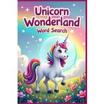 Unicorn Wonderland Word Search: Explore a World of Magic, Rainbows, and Sparkly Surprises!