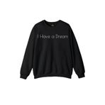 Unisex Siyah Sweatshirt Bir Hayalim Var I Have A Dream Baskılı Sweat Siyah