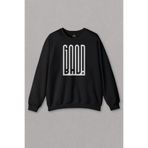Unisex Sweatshirt Good Bad Yazı Tipografi İyi Kötü Baskılı Sweat Siyah