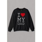 Unisex Sweatshirt I Love My Dad Babalar Doğum Günü Hediye Baskılı Sweat