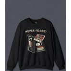Unisex Sweatshirt Never Forget Kaset Disket VHS 90s 80s Doksanlar Seksenler Baskılı Sweat