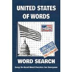 UNITED STATES OF WORDS: Easy-To-Read WORD SEARCH: Word Searches with Easy-to-Read Print Featuring U.S. Landmarks, Cities, Natural Wonders, and More! ... and Teens to Explore, Learn, and Unwind.