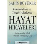 Üniversitelilere ve Yönetici Adaylarına Hayat Hikayeleri - Şahin Büyüker