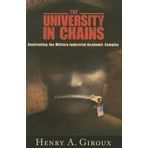 University in Chains: Confronting the Military-Industrial-Academic Complex (The Radical Imagination) by Henry A. Giroux (2007-07-02)