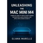 Unleashing the Mac Mini M4: Complete Guide to Apple’s Next-Generation Desktop, macOS Sequoia, and Apple Intelligence Secrets
