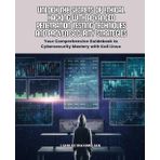 Unlock the Secrets of Ethical Hacking with Advanced Penetration Testing Techniques and Proven Security Strategies: Your Comprehensive Guidebook to Cybersecurity Mastery with Kali Linux