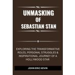 UNMASKING OF SEBASTIAN STAN: Exploring the Transformative Roles, Personal Struggles & Inspirational Journey of a Hollywood Star