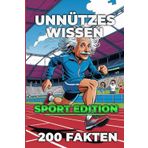 Unnützes Wissen Sport Edition: 200 Fakten, die so sinnlos sind, dass du sie nie wieder vergisst