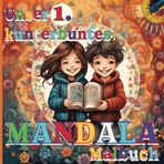 Unser 1. kunterbuntes MANDALA-Malbuch: Entspannung, Freude, Inspiration, Stressabbau > Kids 4 - 8 < 50 einfache Motive: Planeten, Abenteuer, Tiere, ... – der herrlich bunten Welt der Malbücher!)