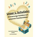 Unser 1. Schuljahr: Erinnerungs-Schätze aus unserem Familienleben