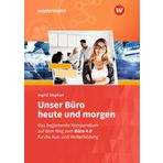 Unser Büro heute und morgen: Das Bürokompendium für die Aus- und Weiterbildung Schulbuch (Unser Büro heute und morgen: Modernes Büromanagement)