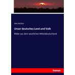 Unser deutsches Land und Volk: Bilder aus dem westlichen Mitteldeutschland
