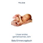 Unser erstes gemeinsames Jahr: Baby Erinnerungsbuch mit Malvorlagen