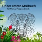Unser erstes Malbuch: für Mama, Papa und mich