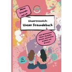 Unser Freundebuch: Meine Freundin und ich - Unzertrennlich: Ein Malbuch, Ausfüllbuch, Aktivitätsbuch und Erinnerungsbuch für Freundinnen