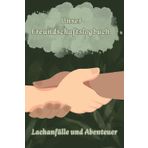 Unser Freundschaftslogbuch Lachanfälle und Abenteuer