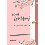 Unser Gästebuch ** Rosenhochzeit (10 Jahre)