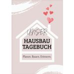 Unser Hausbautagebuch – Liebevoll gestaltet mit Checklisten, Planungshilfen, Erinnerungsseiten & mehr.: Der perfekte Begleiter oder ein besonderes Geschenk für den Hausbau.