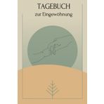 Unser Kita-Eingewöhnungstagebuch: Deine ersten Schritte in der Kita: Ein Tagebuch für bindungsorientierte Eltern, um die Eingewöhnungszeit liebevoll zu dokumentieren