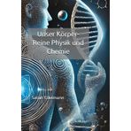 Unser Körper- Reine Physik und Chemie