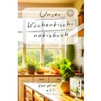 Unser Küchentischnotizbuch: Hinterlasse eine liebevolle Nachricht, eine kleine witzige Zeichnung! Praktisches Format | 100 Seiten | Hardcover