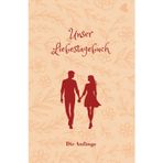 Unser Liebestagebuch – Die Anfänge: Romantisches Tagebuch für Teenie-Girls – 120 Seiten mit Prompts, Erinnerungen & Platz für eure Love Story – ... zum Valentinstag, Geburtstag, Jahrestag