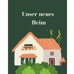 Unser neues Heim: Haustagebuch von der ersten Besichtigung bis zum Einzug