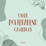 Unser Polterabend Gästebuch: Erinnerungsbuch zum Eintragen von Hochzeitsgrüßen zum Polterabend (Gästebücher)