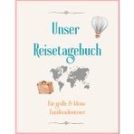 Unser Reisetagebuch: Für kleine & große Familienabenteuer