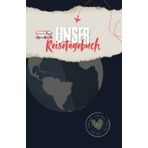 Unser Reisetagebuch: Reisebegleiter für unvergessliche Erinnerungen