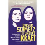 Unser Schmerz ist unsere Kraft: Neonazis haben unsere Väter ermordet | Ein Buch, das uns die Augen öffnet: Jugendsachbuch ab 14
